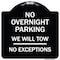 Signmission No Overnight Parking We Will Tow No Exceptions Heavy-Gauge Alum Sign, 18" L, 18" H, BW-1818-23826 A-DES-BW-1818-23826 - alternate 1